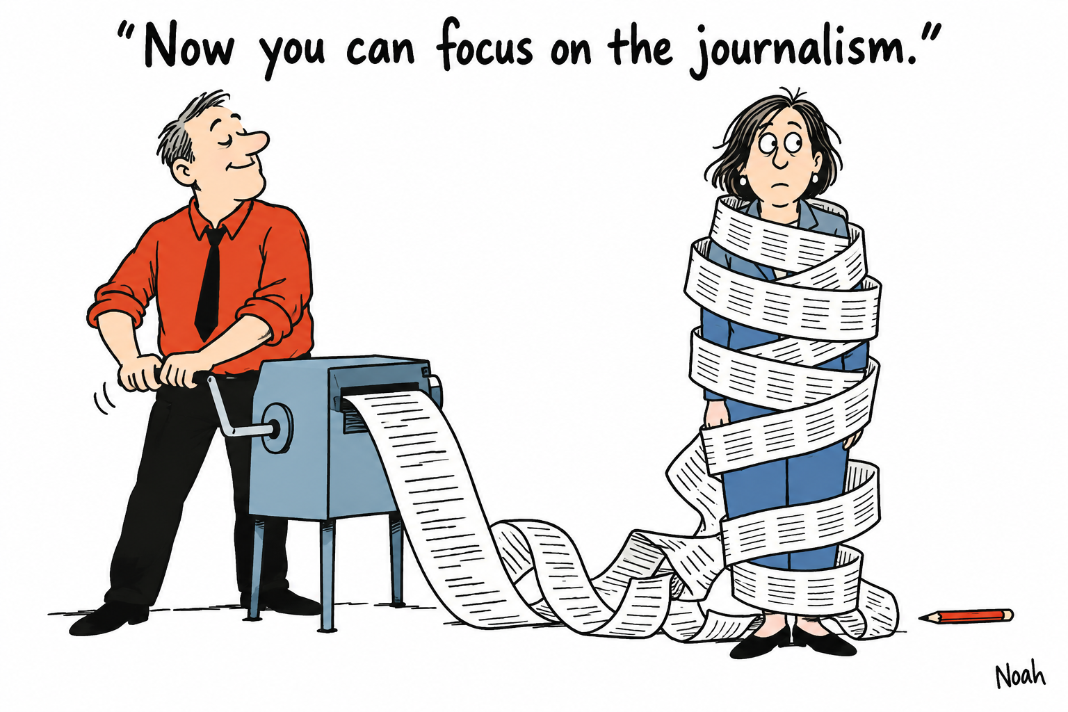 A pleased editor cranks a draft machine whose paper entangles a colleague, under the caption Now you can focus on the journalism.